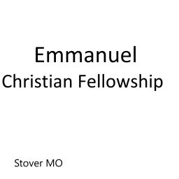 Podcast thumbnail for Emmanuel Christian Fellowship Stover MO