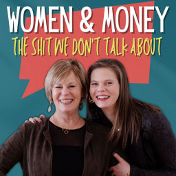 Podcast thumbnail for Women & Money: The Shit We Don't Talk About!