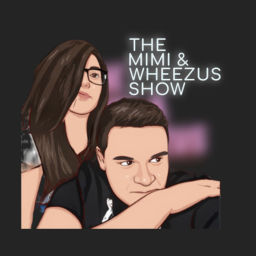 Podcast thumbnail for The Mimi & Wheezus Show