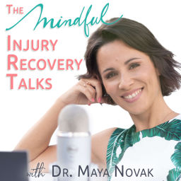 Podcast thumbnail for The Mindful Injury Recovery Talks with Dr. Maya Novak