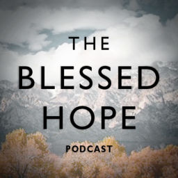 Podcast thumbnail for The Blessed Hope Podcast -- with Dr. Kim Riddlebarger
