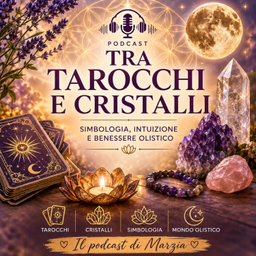 Podcast thumbnail for Tra Tarocchi e Cristalli