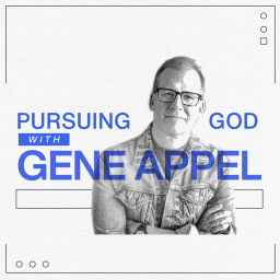 Podcast thumbnail for Pursuing God with Gene Appel