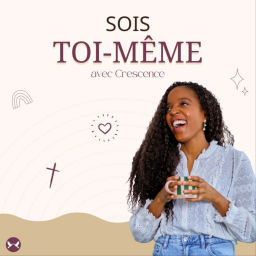 Podcast thumbnail for Sois Toi-Même : se (re)découvrir et se révéler pleinement