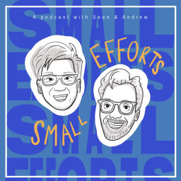 Podcast thumbnail for Small Efforts - with Sean Sun and Andrew Askins