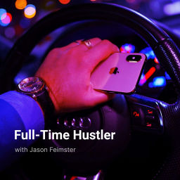 Podcast thumbnail for Full-Time Hustler