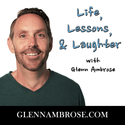 Podcast thumbnail for Life, Lessons, & Laughter with Glenn Ambrose