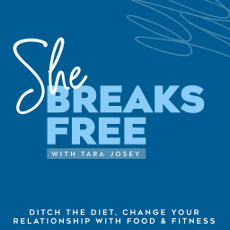 Podcast thumbnail for She Breaks Free....Ditch the Diet & Change Your Relationship with Food & Fitness