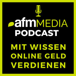 Podcast thumbnail for Mit Wissen Online Geld verdienen - AFM Media Podcast