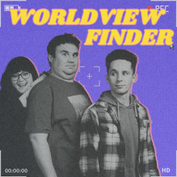 Podcast thumbnail for Worldview Finder