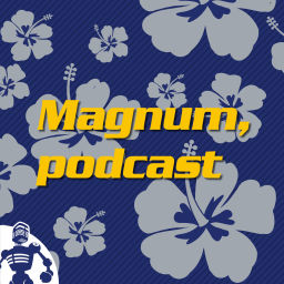Podcast thumbnail for Magnum, podcast - revisiting "Magnum P.I."