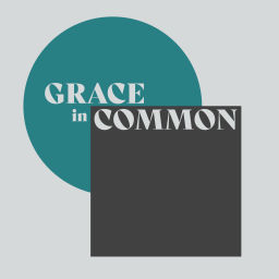 Podcast thumbnail for Grace in Common