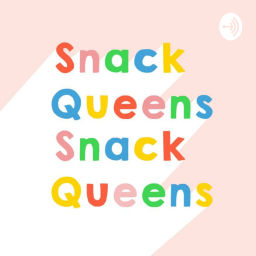 Podcast thumbnail for Snack Queens