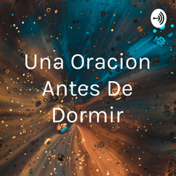 Podcast thumbnail for Una Oracion Antes De Dormir