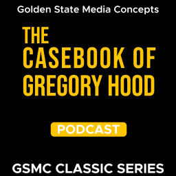 Podcast thumbnail for GSMC Classics: The Casebook of Gregory Hood