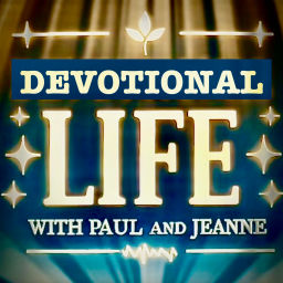 Podcast thumbnail for Devotional Life With Paul and Jeanne