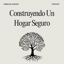 Podcast thumbnail for Construyendo Un Hogar Seguro