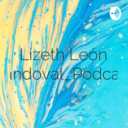 Podcast thumbnail for Lizeth León Sandoval_Podcast