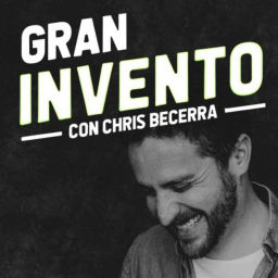 Podcast thumbnail for Gran Invento π‘por Chris Becerra