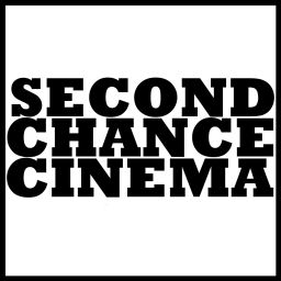 Podcast thumbnail for Second Chance Cinema