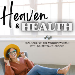 Podcast thumbnail for Heaven & Health with Dr. Brittany Leboeuf