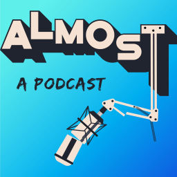 Podcast thumbnail for Almost a Podcast