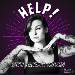 Podcast thumbnail for Help! with Natalie Cuomo
