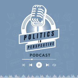 Podcast thumbnail for Politics in Perspective