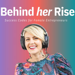Podcast thumbnail for Behind Her Rise - Success Codes for Female Entrepreneurs