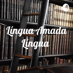 Podcast thumbnail for Língua Amada Língua