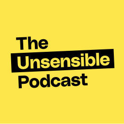Podcast thumbnail for Unsensible - The Podcast