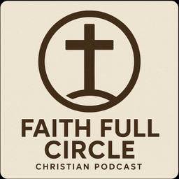 Podcast thumbnail for Faith Full Circle