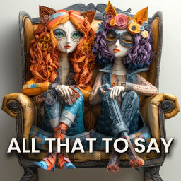 Podcast thumbnail for All That To Say