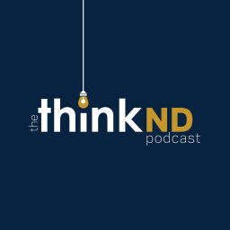 Podcast thumbnail for The ThinkND Podcast