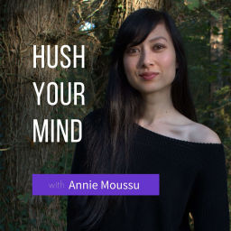 Podcast thumbnail for Hush Your Mind: Building a Better Relationship With Yourself