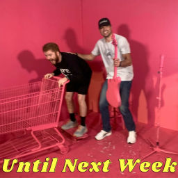 Podcast thumbnail for Until Next Week
