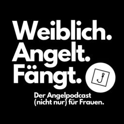 Podcast thumbnail for Weiblich. Angelt. Fängt.