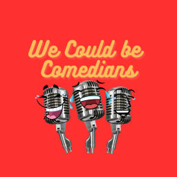 Podcast thumbnail for We Could be Comedians