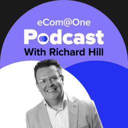 Podcast thumbnail for eCom@One with Richard Hill