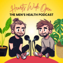 Podcast thumbnail for Hearts Wide Open - The Men's Mental Health Podcast