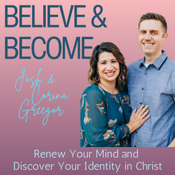 Podcast thumbnail for Believe & Become: Renew Your Mind and Discover Your Identity in Christ