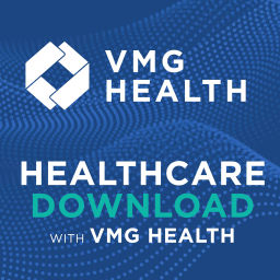 Podcast thumbnail for Healthcare Download with VMG Health