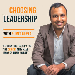 Podcast thumbnail for Choosing Leadership with Sumit Gupta