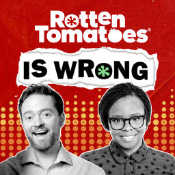 Podcast thumbnail for Rotten Tomatoes Is Wrong (A Podcast from Rotten Tomatoes)