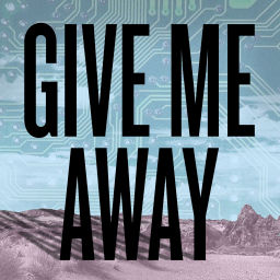 Podcast thumbnail for Give Me Away