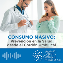 Podcast thumbnail for CONSUMO MASIVO: Prevención de la Salud desde el Cordón Umbilical
