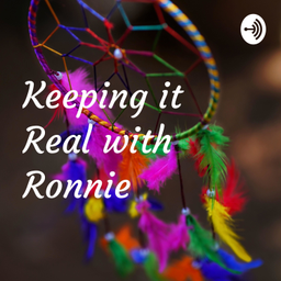 Podcast thumbnail for Keeping it Real with Ronnie💯