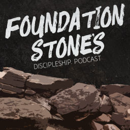 Podcast thumbnail for Foundation Stones