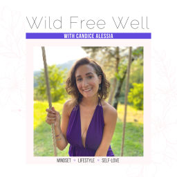 Podcast thumbnail for Wild Free Well with Candice Alessia