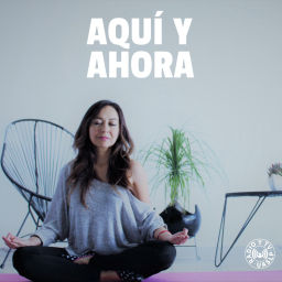 Podcast thumbnail for Aquí y Ahora. Prácticas de meditación
